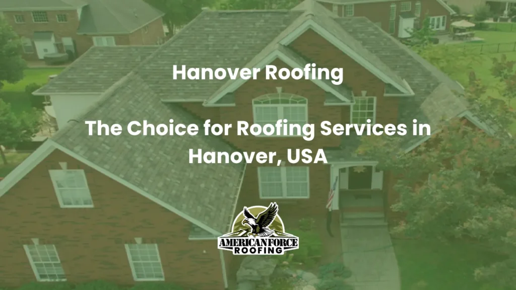 Hanover Roofing The Choice for Roofing Services in Hanover, USA